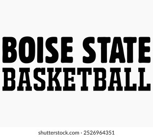 Boise State Basketball Svg,State University Svg,Mascot School Shirt,Game Day Shirt,Football Quotes Svg,Cut File,Silhouette