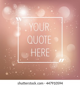 Bokeh abstract background with modern frame for quote. Vector illustration