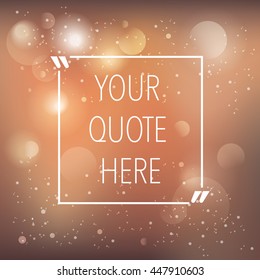Bokeh abstract background with modern frame for quote. Vector illustration