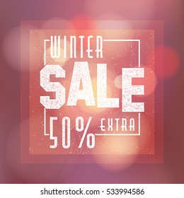 Bokeh background. Decorated poster, banner or flyer design of Winter Sale. Grunge vintage texture