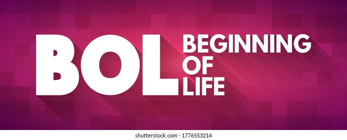 BOL - Beginning of Life acronym, concept background