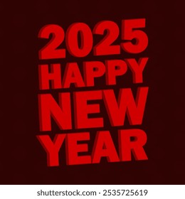 Bold, 3D red text reading "2025 HAPPY NEW YEAR" on a dark red background, with a strong, impactful design.