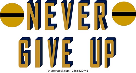 Bold 3D Text Effects 'NEVER GIVE UP' - Editable EPS Format for Social Media, Posters, and More