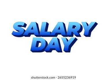 Bold, 3D text graphic featuring the words SALARY DAY in a gradient blue color scheme, suitable for financial or employment related themes.