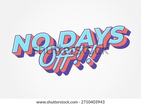 Bold 3D text No Days Off!! in blue and pink on a white background.