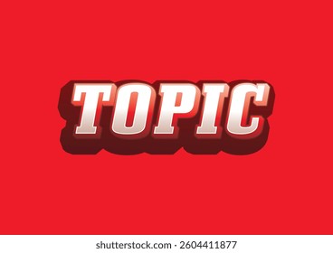Bold 3D typography of the word Topic with a strong shadow effect, Modern text design with a red background for emphasis, Stylish lettering concept for discussion, communication, and branding visuals.