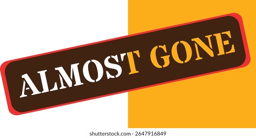 Bold almost gone text on a split background with red border