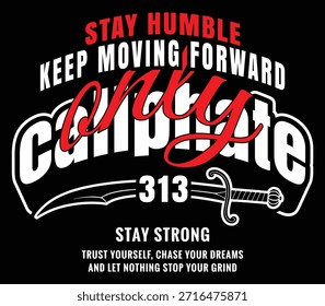 Bold athletic streetwear vector featuring a scimitar sword icon and "313" numeral branding. The layout incorporates motivational phrases "Stay Humble" and "Keep Moving Forward" in a heavy sans-serif font with a vibrant red script overlay. Designed for modern lifestyle brands, gym wear, and urban combat sports apparel.
