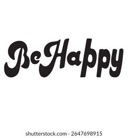 Bold Be Happy Hand Lettering Positive Quote in Black and White