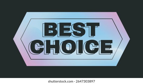 Bold Best Choice text inside hexagonal shape with gradient pastel colors on a dark background, representing quality guarantee or recommended option. Vector illustration
