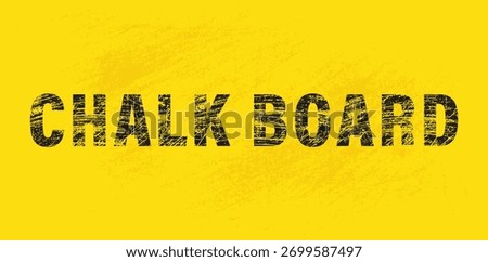 Bold black Chalk Board typography with grunge texture on vibrant yellow background