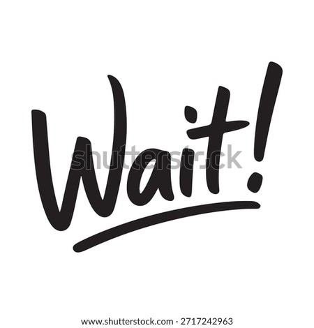 Bold black lettering spells out the command word wait with an exclamation mark