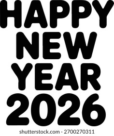 Bold black “Happy New Year 2026” text design on white background. Minimalist typography style perfect for greeting cards, posters, or New Year celebration graphics.