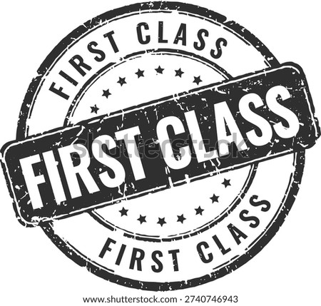 Bold black rubber stamp with first class text for high end service branding and quality