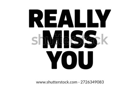 Bold black text “Really Miss You” on white background, simple emotional design emphasizing longing, affection, romance, and heartfelt sentimental communication artwork