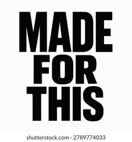 bold black text reading 'made for this' on a white background. minimalist design with strong contrast.