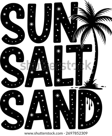 Bold black text spelling "SUN SALT SAND" with a stylized palm tree and dripping effect, evoking a summer beach vibe.