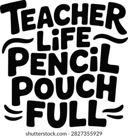 bold black typography art featuring the phrase teacher life pencil pouch full on white background