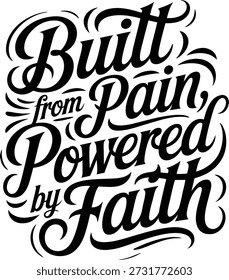 La tipografía personalizada en blanco y negro atrevido dice "Construido a partir del dolor, impulsado por la fe" en un guión artístico fluido.