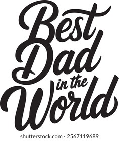 A bold, black and white graphic design featuring the text "Best Dad in the World" in a vintage, stylized font.