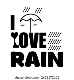 Um design gráfico arrojado, preto e branco apresenta a frase "I LOVE RAIN" com letras estilizadas. Um guarda-chuva e raias de chuva adicionam um toque caprichoso a esta declaração de afeto pelo tempo chuvoso.