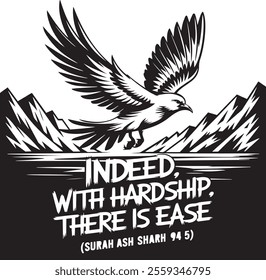 A bold black-and-white illustration featuring an eagle soaring over mountains, symbolizing strength and perseverance. Below, a Quranic verse reads: "Indeed, with hardship, there is ease" (Surah Ash Sh