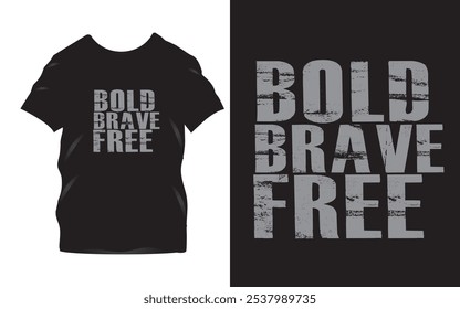 Bold Brave Free - Design de t-shirt inspirador com forte tipografia motivacional em T preto