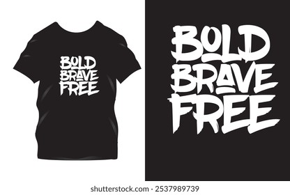 Bold Brave Free - Design de t-shirt inspirador com forte tipografia motivacional em T preto