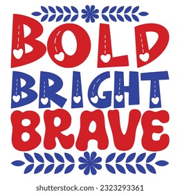 Bold bright brave, design and vector file.