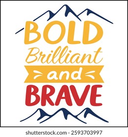 Bold Brilliant Brave T-Shirt - Inspirational Quote Graphic with Mountain Design


