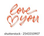 Bold brush drawn word Love you with heart. Hand drawn romantic phrase for Valentine