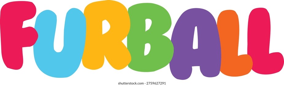 Bold, colorful bubble letter typography spelling furball; playful graphic design; fun text illustration; cheerful word art; vibrant color palette; isolated element; happy message.