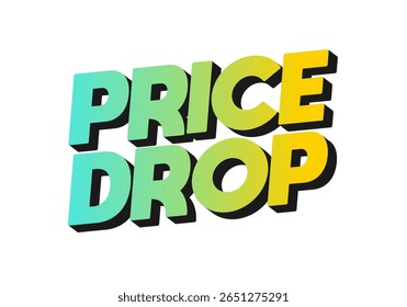 A bold and colorful graphic design featuring the words PRICE DROP in a playful, three dimensional style. The text is a gradient of turquoise to yellow, set against a white background
