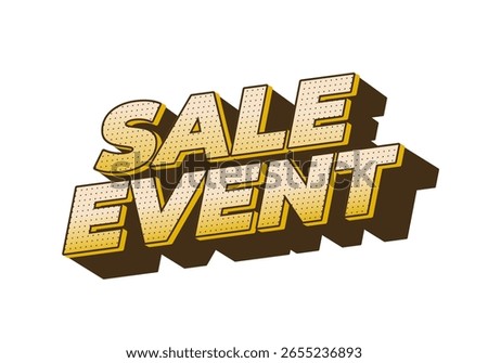 A bold and colorful graphic text design featuring the words SALE EVENT in a dynamic, three dimensional style. The text is highlighted with a yellow and brown color scheme, making it eye catching and s