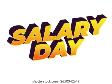 Bold and colorful text design featuring the words SALARY DAY in a 3D style with a gradient from yellow to orange.