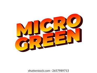 Diseño de texto atrevido y colorido con las palabras MICRO GREEN en un estilo 3D con un degradado de amarillo a naranja.