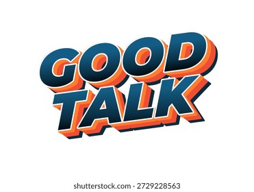 Un diseño de texto atrevido y colorido con las palabras Good Talk en un estilo 3D con tonos azules y naranjas.