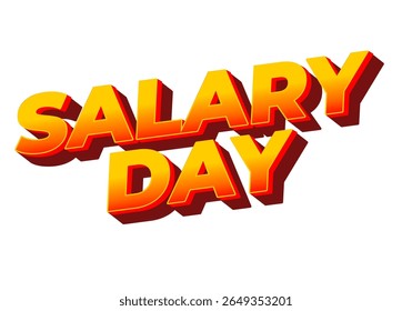 Bold and colorful text graphic featuring the words SALARY DAY in a three dimensional style with a gradient effect.