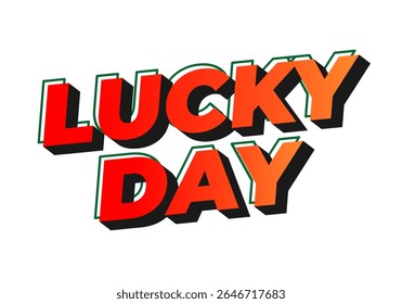 Bold and colorful typography featuring the words LUCKY DAY in a three dimensional style with shadows.