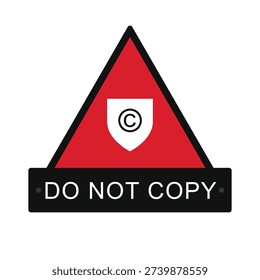 Bold copyright protection warning badge featuring a triangular shield design. High-contrast "Do Not Copy" sticker in red and black with a central copyright symbol. Strong vector alert sign suitable for anti-piracy measures, software security labels, packaging warnings, and strict content protection enforcement