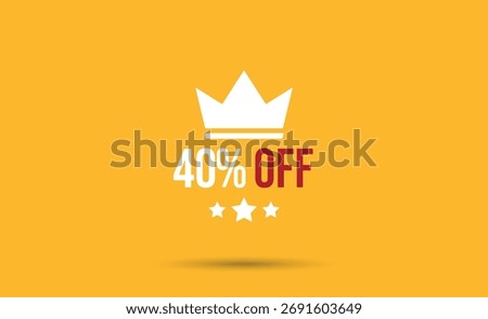 Bold design featuring a white crown above '40% OFF' text with three stars, set against a golden yellow backdrop, conveying promotional discount.