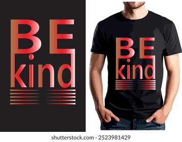 Bold “BE kind” design in a red gradient with sleek lines underneath, creating a modern and motivational look.