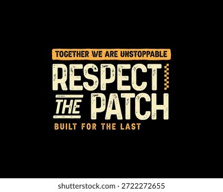 Un diseño de texto atrevido y angustiado sobre un fondo negro, con las frases JUNTOS SOMOS IMPARABLES, RESPETA EL PARCHE y CONSTRUIDO PARA EL ÚLTIMO en una fuente fuerte de inspiración vintage.
