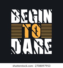 Bold Distressed Typography Begin to Dare