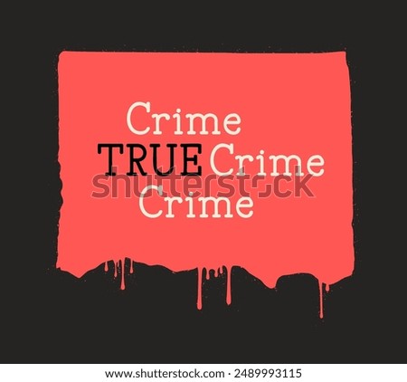 Bold and dramatic true crime graphic on a dripping red paint background. Perfect for podcasts, documentaries, or any true crime-themed project.