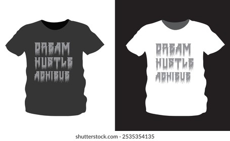 Bold Dream Hustle Achieve Graphic T-Shirt - Motivational Statement Tee for Entrepreneurs, Stylish Casual Wear, Trendy Apparel for Success-Driven Individuals