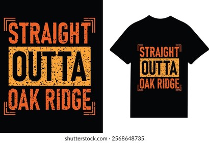 Bold and edgy urban-style "Straight Outta Oak Ridge" typography design, perfect for customized t-shirts and casual wear