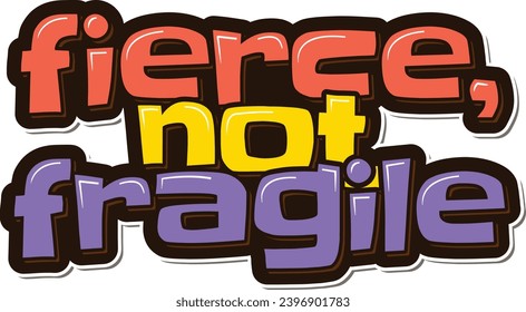 A bold and elegant lettering vector design embodying fierceness, not fragility.