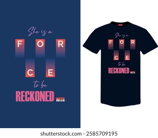 A bold and empowering "She Is Force" typography design, celebrating strength, confidence, and resilience. Perfect for t-shirts, hoodies, and apparel promoting women's empowerment, feminism, and motiva