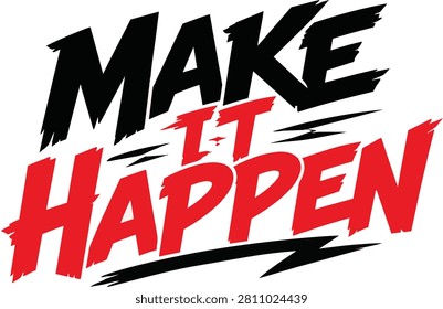 Bold and energetic Make It Happen typography design featuring a striking red and black color scheme with a dynamic, brush-like font. Ideal for motivational content, business promotions, and personal development initiatives.